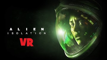 Alien Isolation VR Mod