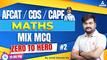 CDS/AFCAT/CAPF Maths - MIX MCQ (PART 2)  | Afcat 2023 Preparation