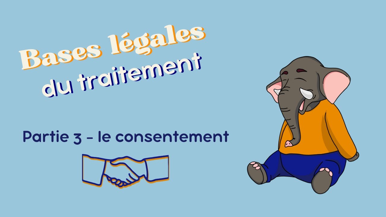 RGPD : les bases légales - partie 3 le consentement ️ - YouTube