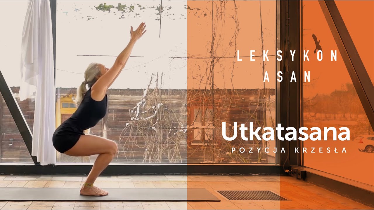 015  UTKATASANA / Pozycja Krzesła - odkryj LEKSYKON ASAN VIDEO Joga Foksal
