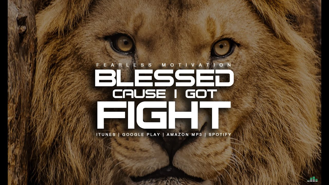 Blessed Cause I Got Fight - Motivational Video - YouTube