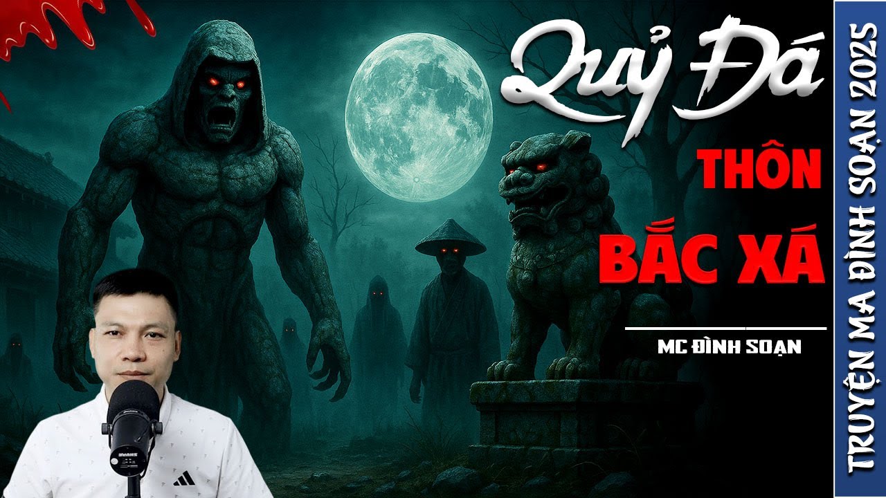 QUỶ ĐÁ THÔN BẮC XÁ - truyện ma mới nhất 2025 | truyện ma tâm linh MC ĐÌNH SOẠN kể lại....