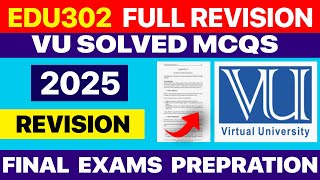 EDU302 Final Term Exam Preparation | Solved MCQs & Complete Handout Revision | VU 2025
