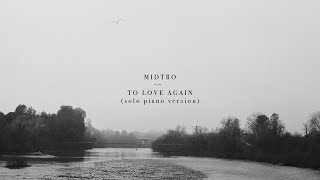 Midtro - To Love Again Solo Piano Version