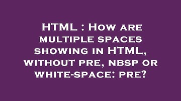 HTML : How are multiple spaces showing in HTML, without pre, nbsp or white-space: pre?