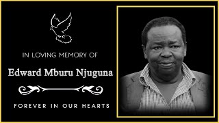 MEMORIAL SERVICE | THE LATE EDWARD MBURU NJUGUNA