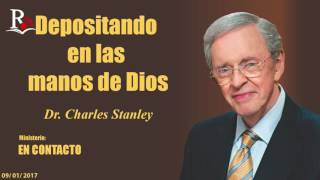 DEPOSITANDO EN LAS MANOS DE DIOS  En Contacto  Doctor: Charles Stanley (COPYRIGHT)
