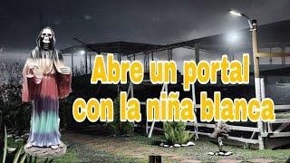 ¡¡¡Abre un portal con la niña blanca!!!