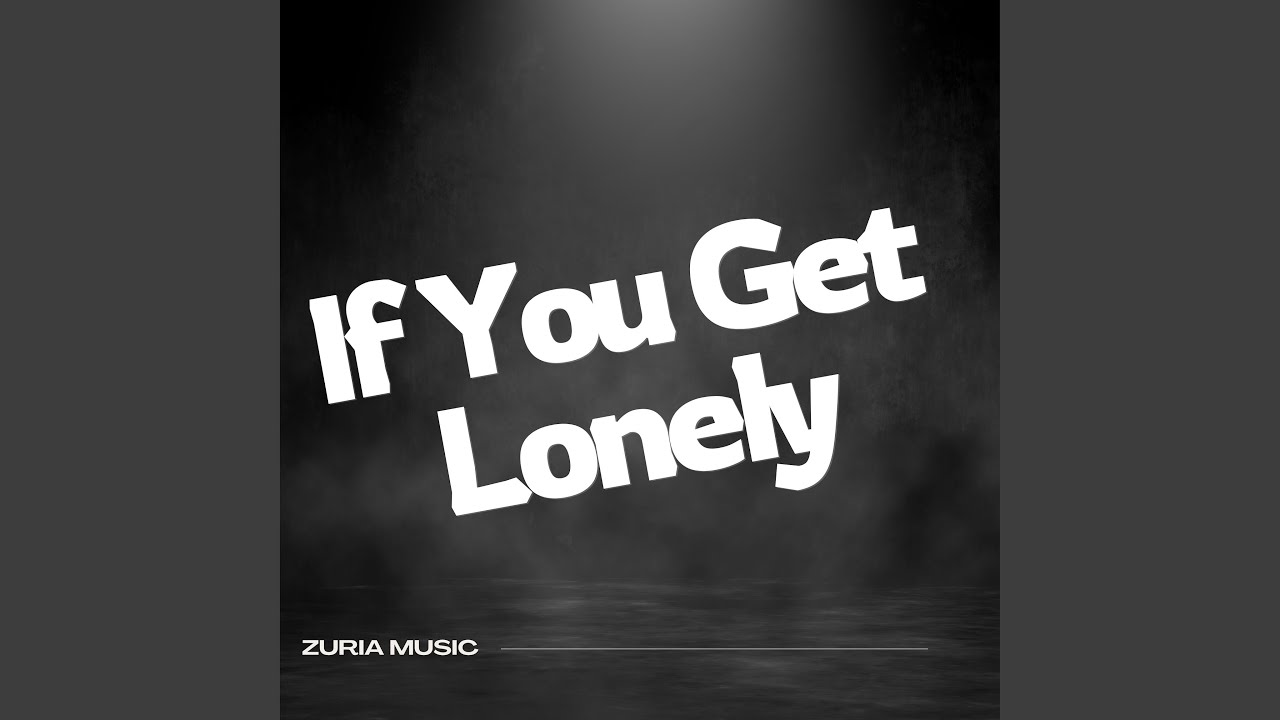 If You Get Lonely