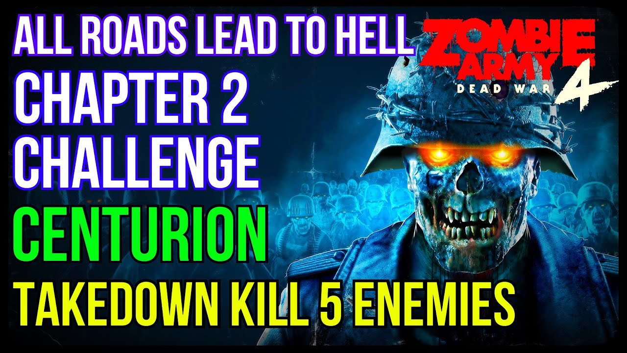 Zombie Army 4 | ALL ROADS LEAD TO HELL | Chapter 2 Challenge | Centurion | Takedown Kill 5 Enemies