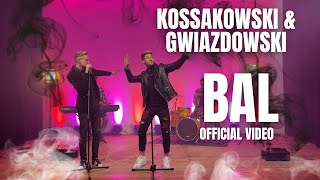 KOSSAKOWSKI & GWIAZDOWSKI - BAL (Official Video)