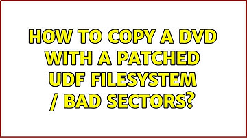 How to copy a DVD with a patched UDF filesystem / bad sectors? (2 Solutions!!)