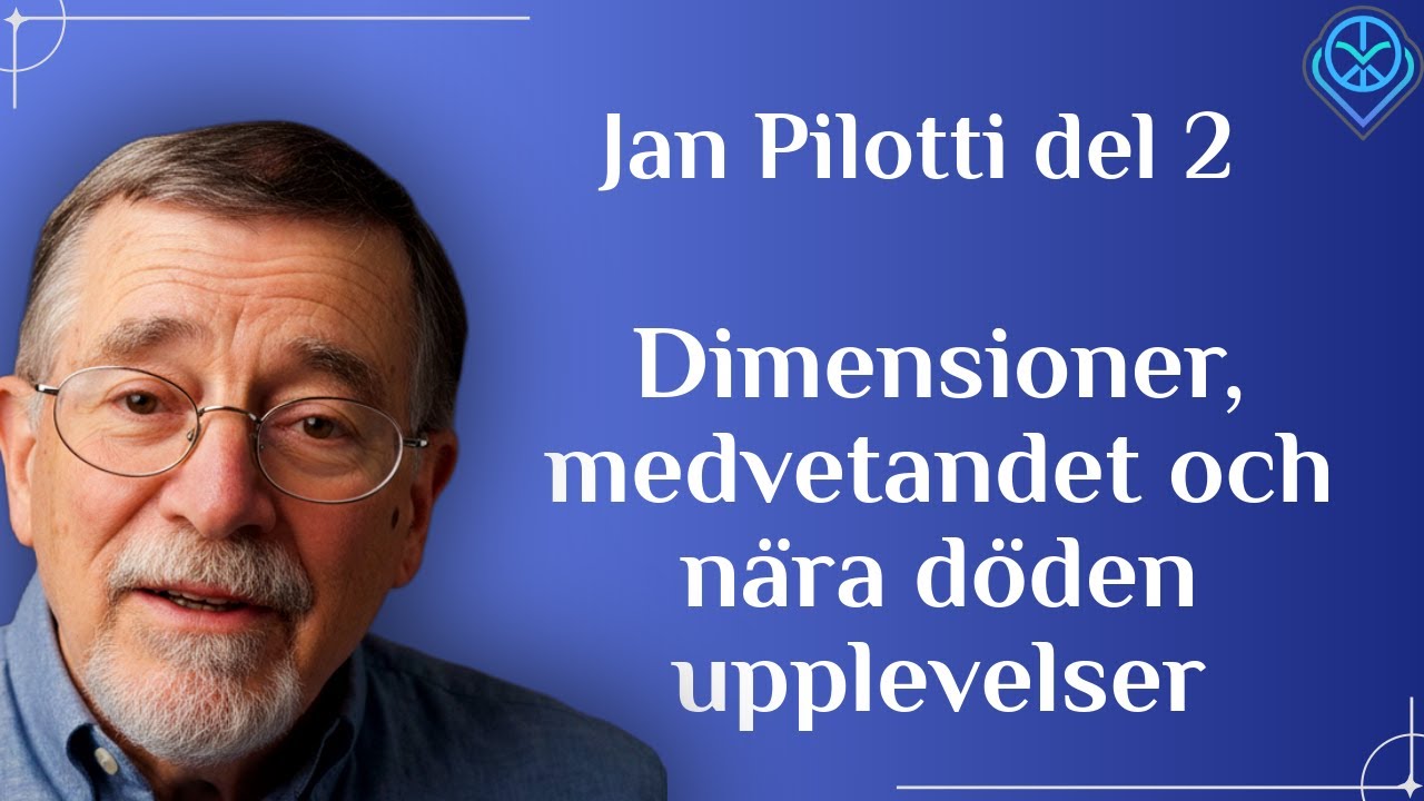 Dimensioner, medvetandet och nära döden-upplevelser - Jan Pilotti del 2