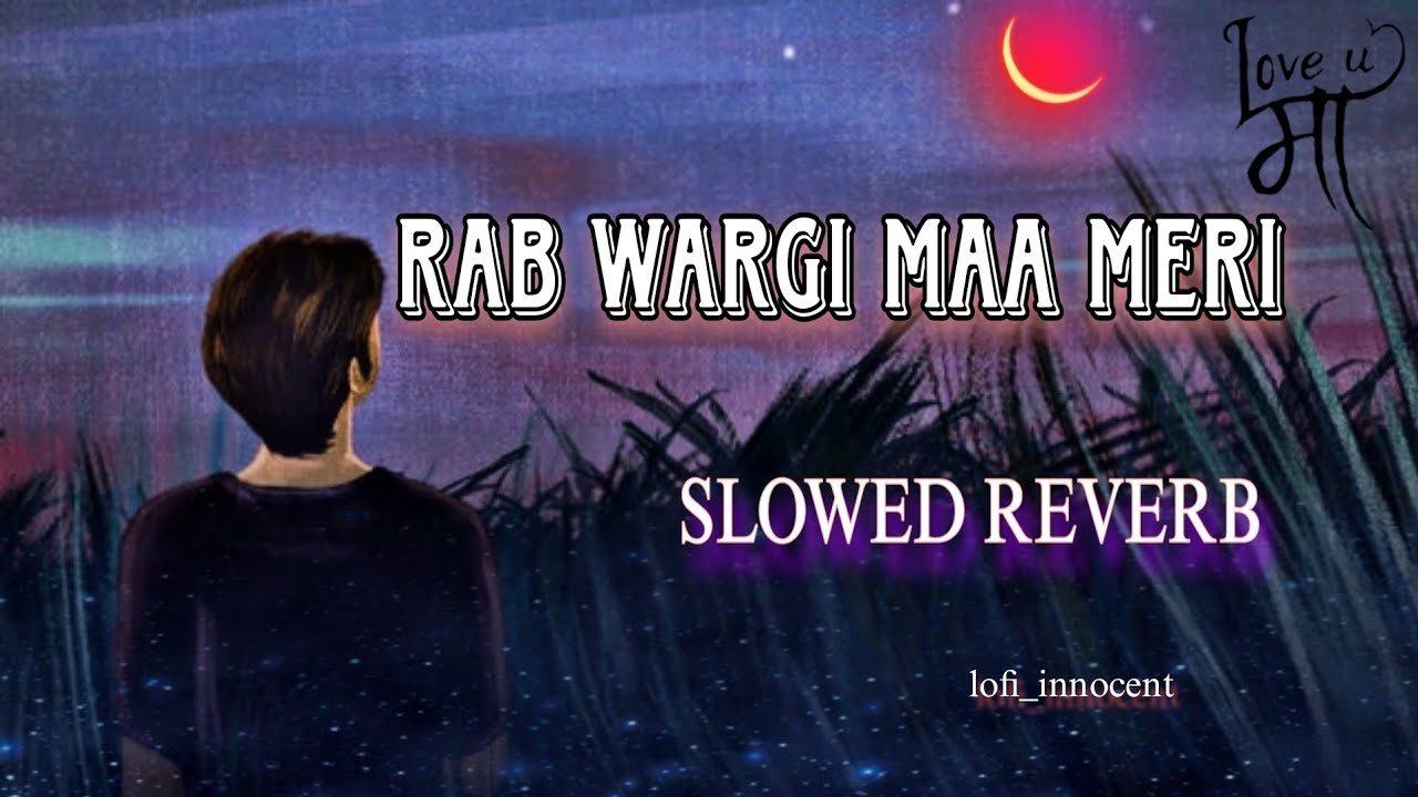 Rab wargi maa meri de slowed reverb maa lovesong emotional song LOFi Lover dc7dv   rabwargi