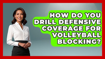 How Do You Drill Defensive Coverage For Volleyball Blocking? - The Volleyball Hub