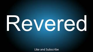 How to correctly pronounce - Revered.