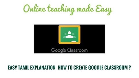 How to create Google classroom for online classes  ? Explained in Tamil