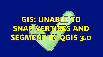 GIS: Unable to snap vertices and segment in QGIS 3.0 (2 Solutions!!)