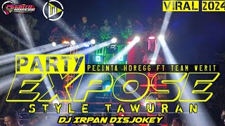 DJ PARTY EXPOSE | PECINTA HOREG MUSIC FT TEAM WERIT & IRPAN DISJOKEY