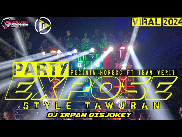 DJ PARTY EXPOSE | PECINTA HOREG MUSIC FT TEAM WERIT u0026 IRPAN DISJOKEY class=
