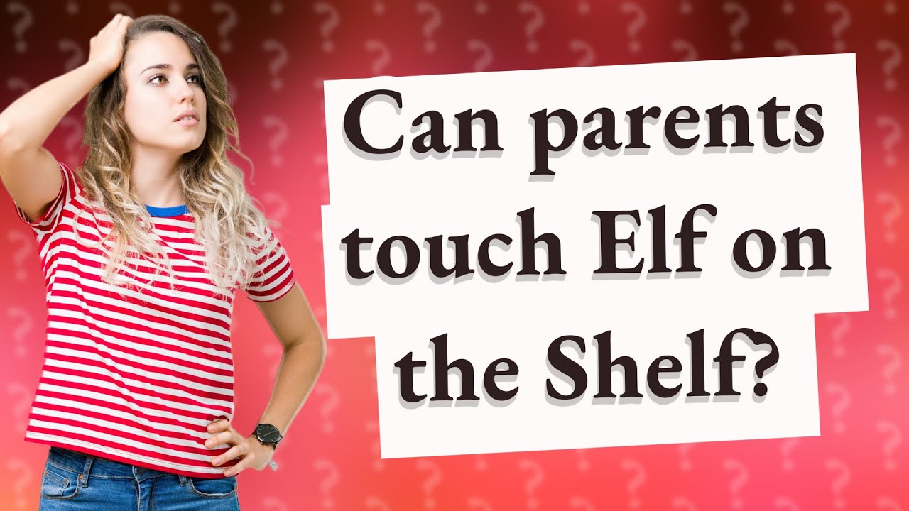 can-parents-touch-elf-on-the-shelf-youtube