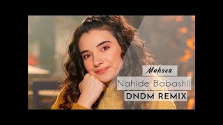 Nahide Babashlı Mahşer DNDM REMIX 2021  (DNDM Music va DNDMfamily) Resimi