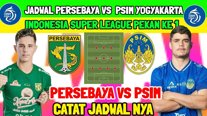 JADWAL ISL PEKAN KE 1 - PERSEBAYA VS PSIM YOGYAKARTA - LENGKAP DENGAN LINE UP PERSEBAYA TERBARU