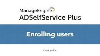 Enrolling users in ADSelfService Plus