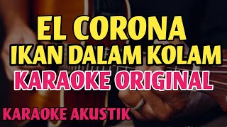 Download Lagu Ikan Dalam Kolam - EL CORONA (Karaoke Akustik+Drum) | Original Key MP3