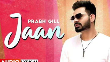 Prabh Gill | Jaan | New song | Latest Punjabi songs 2022