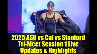 2025 ASU vs Cal vs Stanford Tri-Meet Session 1 Live Updates & Highlights