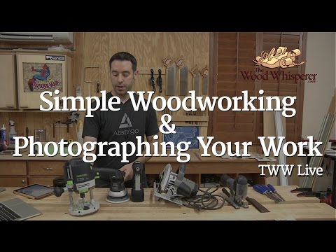 225 - TWW Live: Simple Woodworking & Photographing Your Work