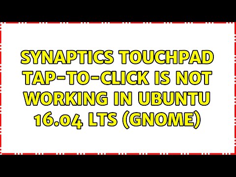 Ubuntu: Synaptics touchpad tap-to-click is not working in Ubuntu 16.04 LTS (Gnome) (2 Solutions!!)
