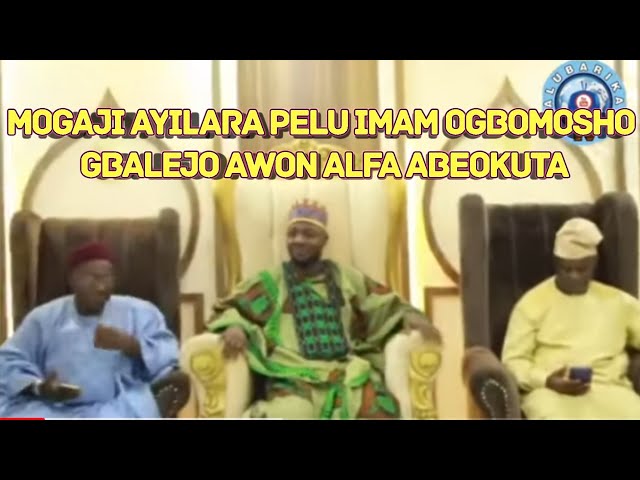 MOGAJI AYILARA PELU IMAM OGBOMOSHO GBALEJO AWON ALFA ABEOKUTA IMAM OGBOMOSHO SABEWO IMAM FOPE FOLUWA class=