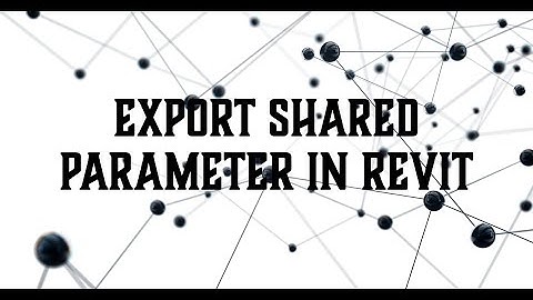 Export Shared Parameter in Autodesk Revit