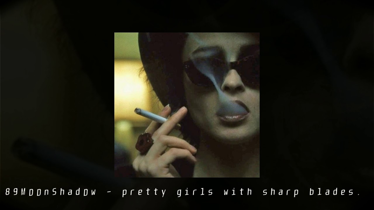 Watch 89MøønShadøw - pretty girls with sharp blades. (PROD. sketchmyname) on YouTube Watch 89MøønShadøw - pretty girls with sharp blades. (PROD. sketchmyname) on YouTube