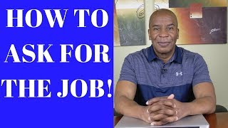 How To Ask For The Job During A Job Interview