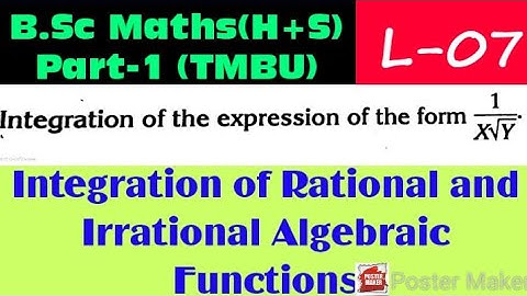 || L-07 || B.Sc. || Part-1(H+S) || Integration of Rational and Irrational Algebraic Functions ||