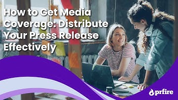 How to Get Media Coverage: Distribute Your Press Release Effectively | PR Fire | #pr #distribution