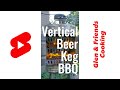 Building A Vertical Beer Keg BBQ #Shorts
