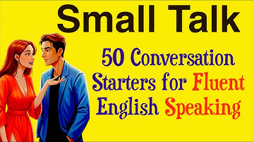 50 Small Talk Starters to Speak Naturally | English Conversation Practice Podcast for Beginners