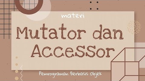 #3 Materi Mutator dan Accessor | | Pemrograman Java menggunakan Netbeans