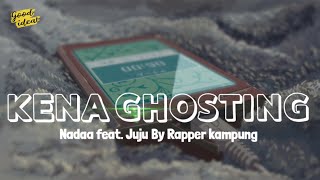 STORY NADAA - KENA GHOSTING FEAT. JUJU BY. RAPPER KAMPUNG