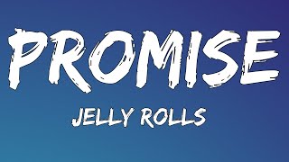 Jelly Rolls - Promise ( lyrics )