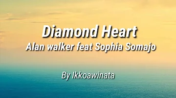 Alan Walker - Diamond Heart (Lyrics) ft. Sophia Somajo By Ikkoawinata