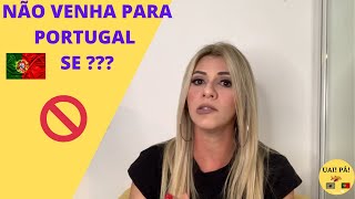 3 MOTIVOS PARA NÃO VIR PARA PORTUGAL