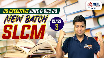 CS Executive June & Dec 23 | SLCM New Batch - 3rd Class | MEPL - Mohit Agarwal