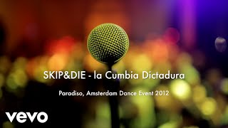 SKIP&amp;DIE - La Cumbia Dictadura (Live at ADE Paradiso)