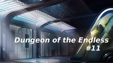 Lets Learn! Dungeon Of The Endless #11