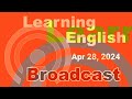 20240428 voa learning english broadcast